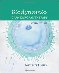 Biodynamic Craniosacral Therapy, Vol.3